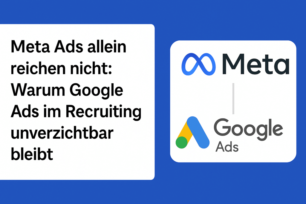 Meta vs Google Ads im Recruiting